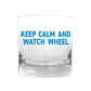 Keep Calm and Watch Wheel Personalized Rocks Glass